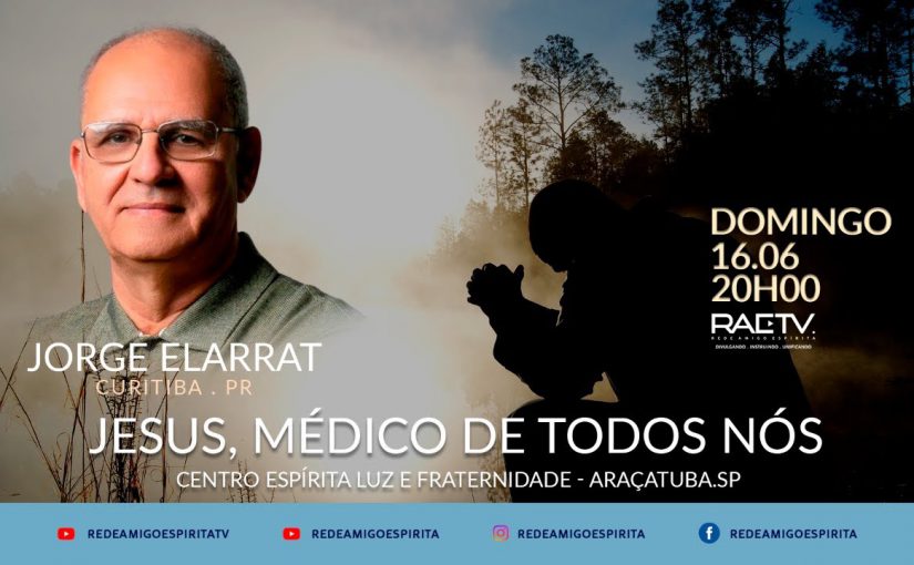 JESUS, MÉDICO DE TODOS NÓS – Palestra de Jorge Elarrat em Araçatuba-SP